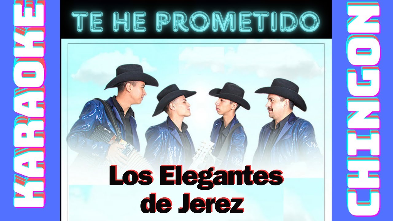 KARAOKE - Te He Prometido - Los Elegantes de Jerez.