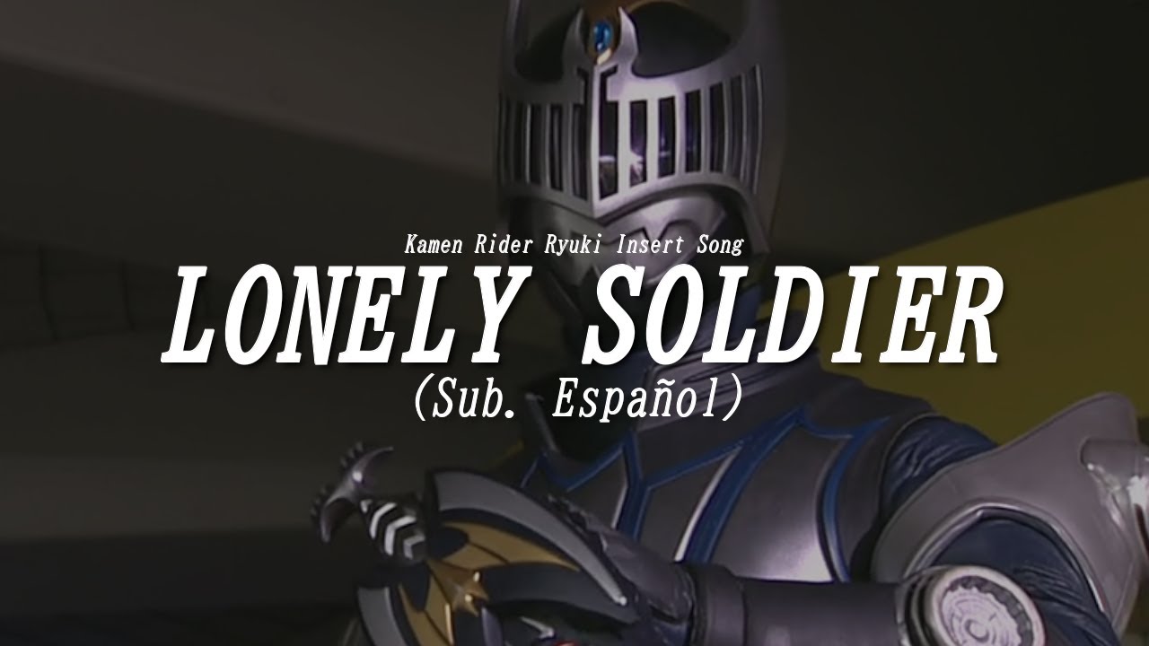 『Lonely Soldier』// Kamen Rider Ryuki Insert Song // (Sub. Español)