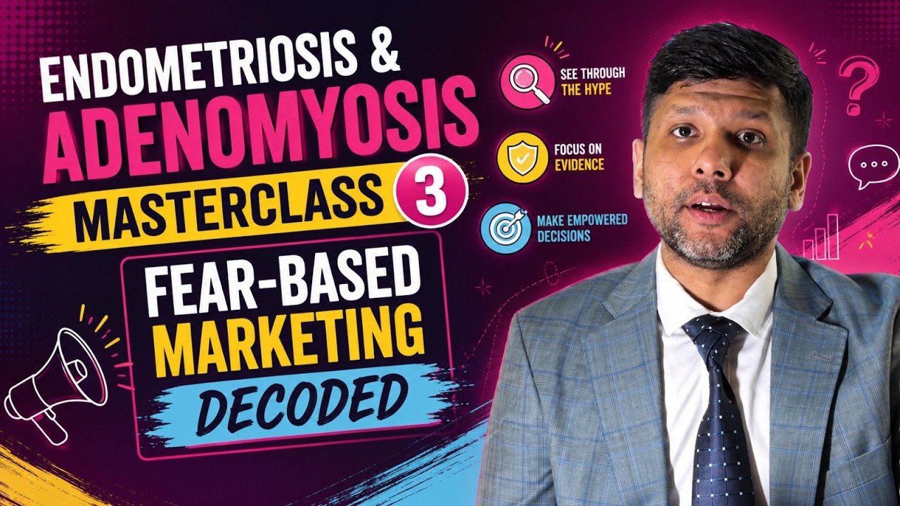 Endometriosis & Adenomyosis Masterclass 3- Elagolix and Fear based Marketing