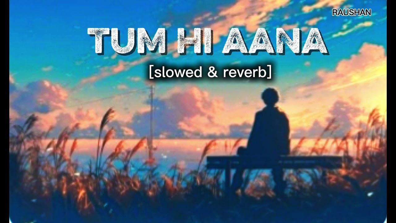 Tum hi aana #lofi #song #2026 #slowed & reverb #trending 