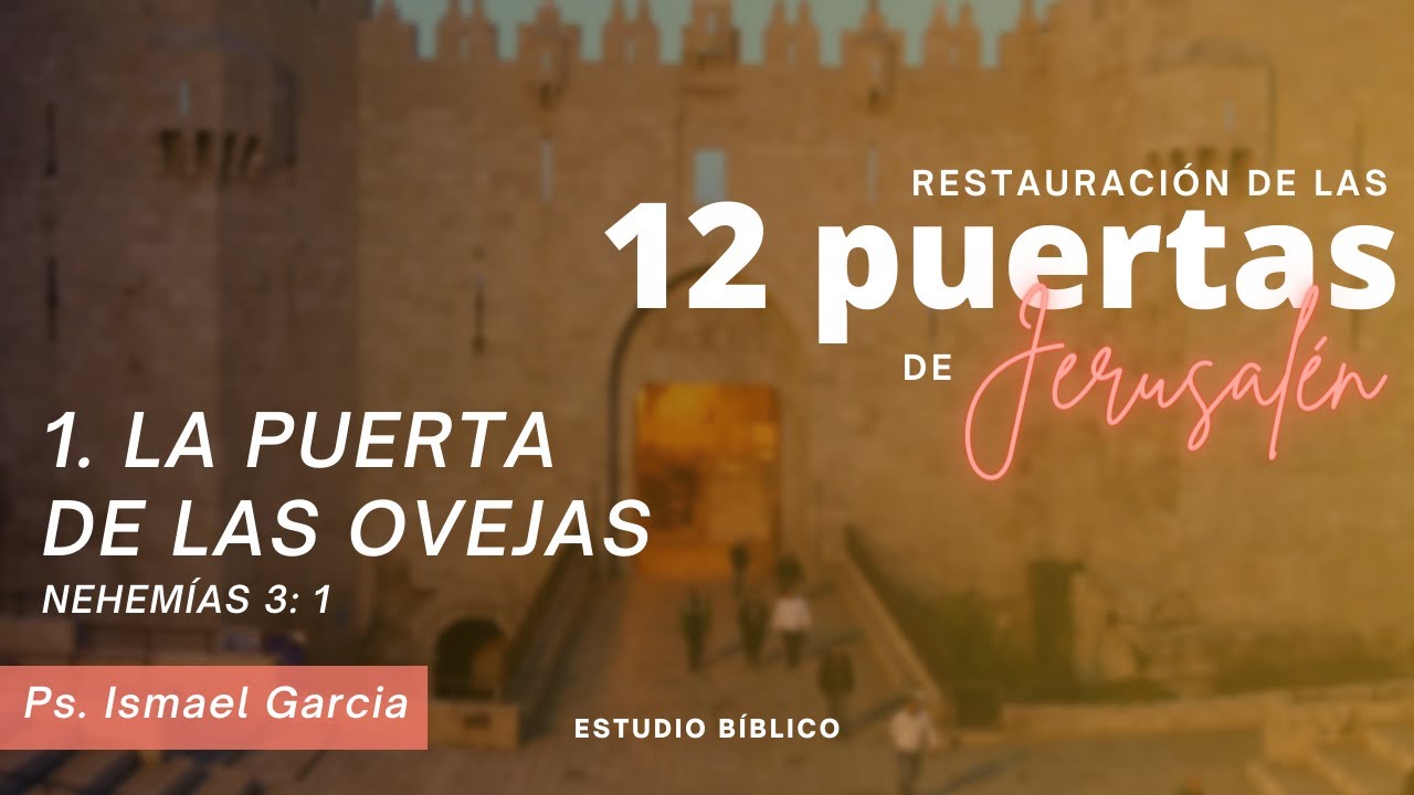 La puerta de las ovejas | Nehemías 3: 1 | Ps. Ismael Garcia