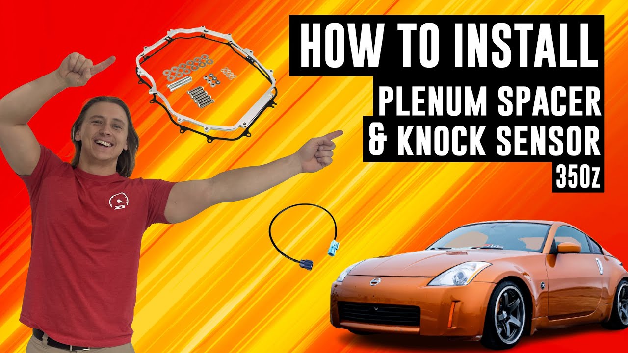 How To Install a Plenum Spacer and Knock Sensor On A 350Z