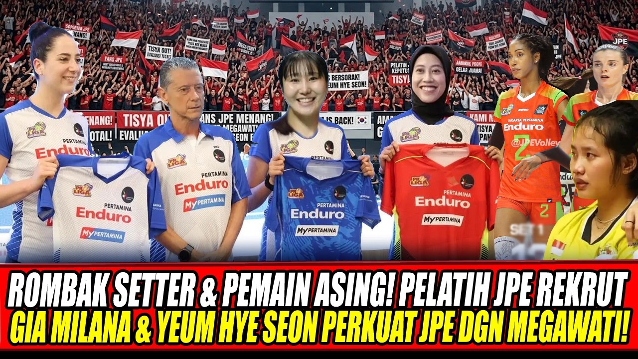 ROMBAK SETTER & PEMAIN ASING🔥PELATIH JPE REKRUT GIA MILANA & YEUM HYE SEON PERKUAT JPE DGN MEGAWATI!