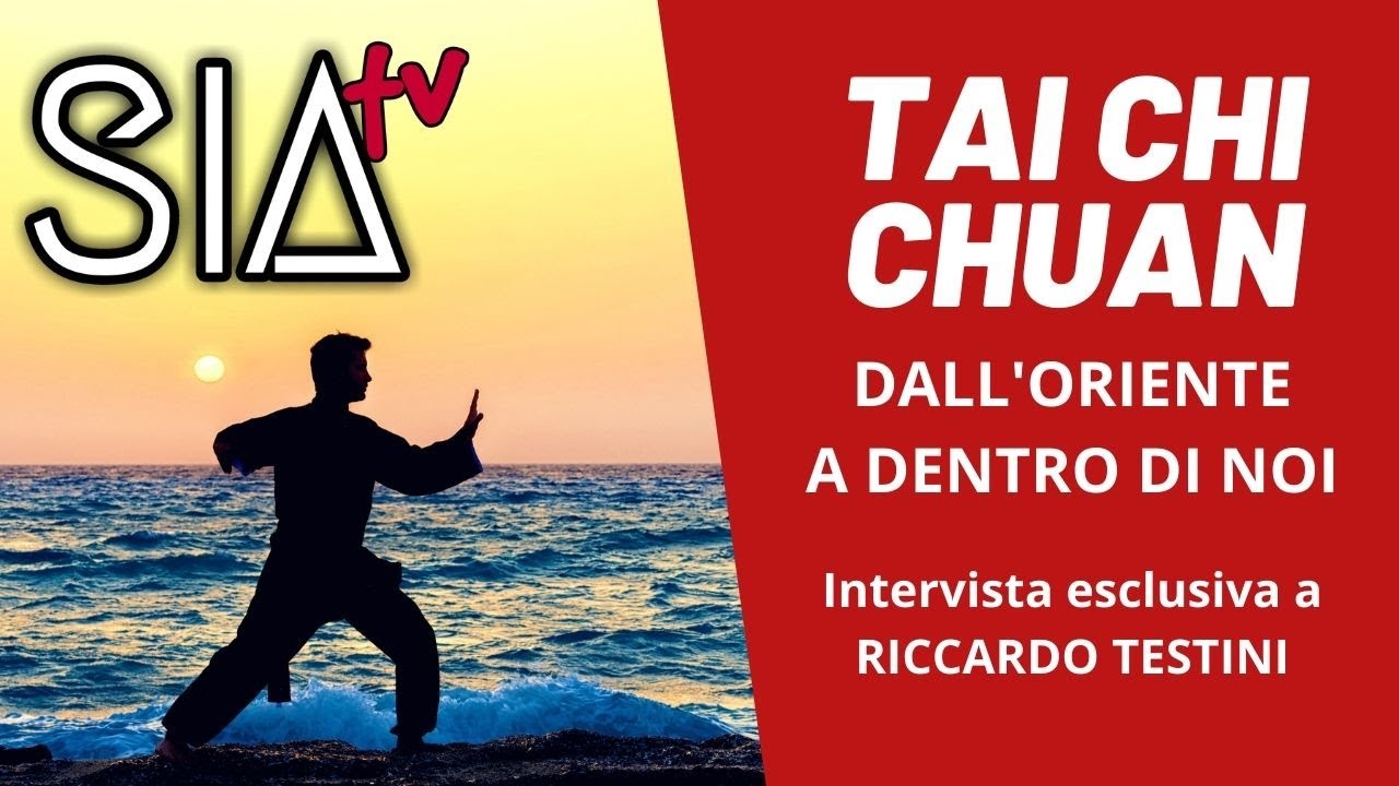 #SiaTv - TAI CHI CHUAN - Dall'Oriente a Dentro di noi - Intervista esclusiva a Riccardo Testini