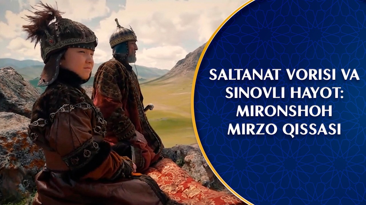 Saltanat vorisi va sinovli hayot: Mironshoh Mirzo qissasi I Qismat