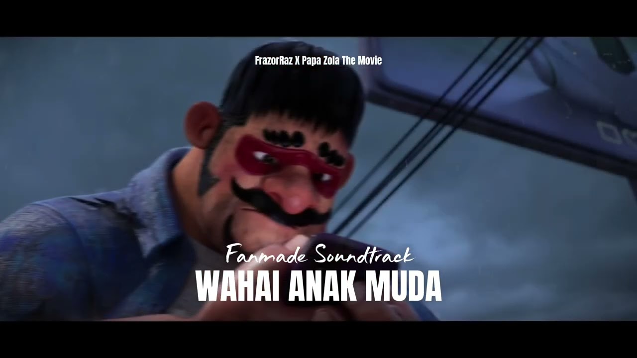 FRZR - Wahai Anak Muda (Fanmade Soundtrack) Papa Zola The Movie 