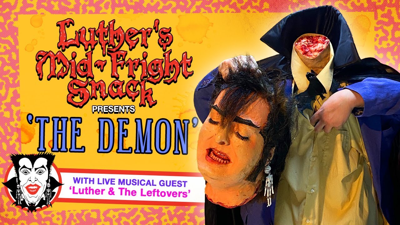 Luther's Mid-Fright Snack Presents: THE DEMON
