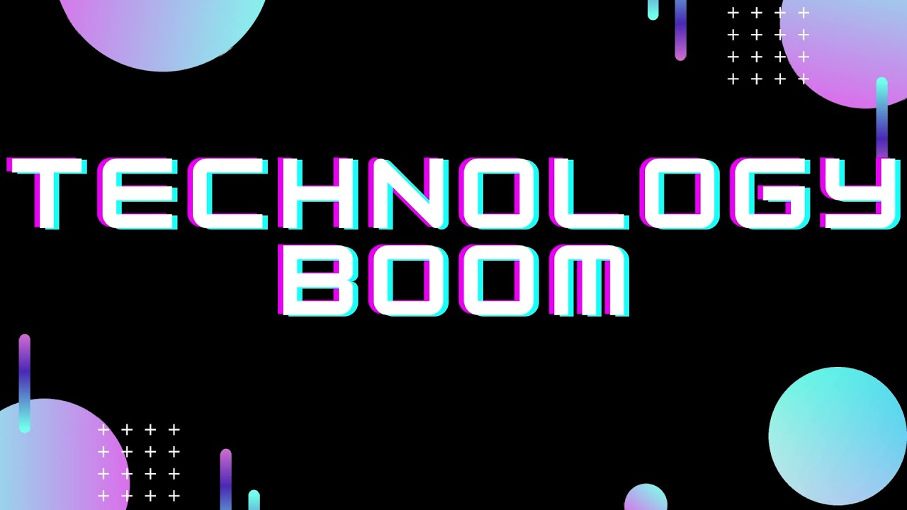 Technology Boom: An overview of the latest technologies