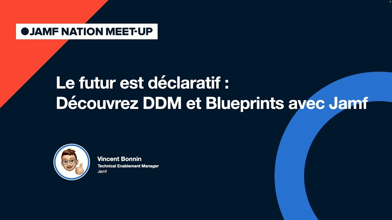 DDM et Blueprints Jamf Pro: gestion déclarative expliquée et demo. Jamf Nation Meet Up Paris