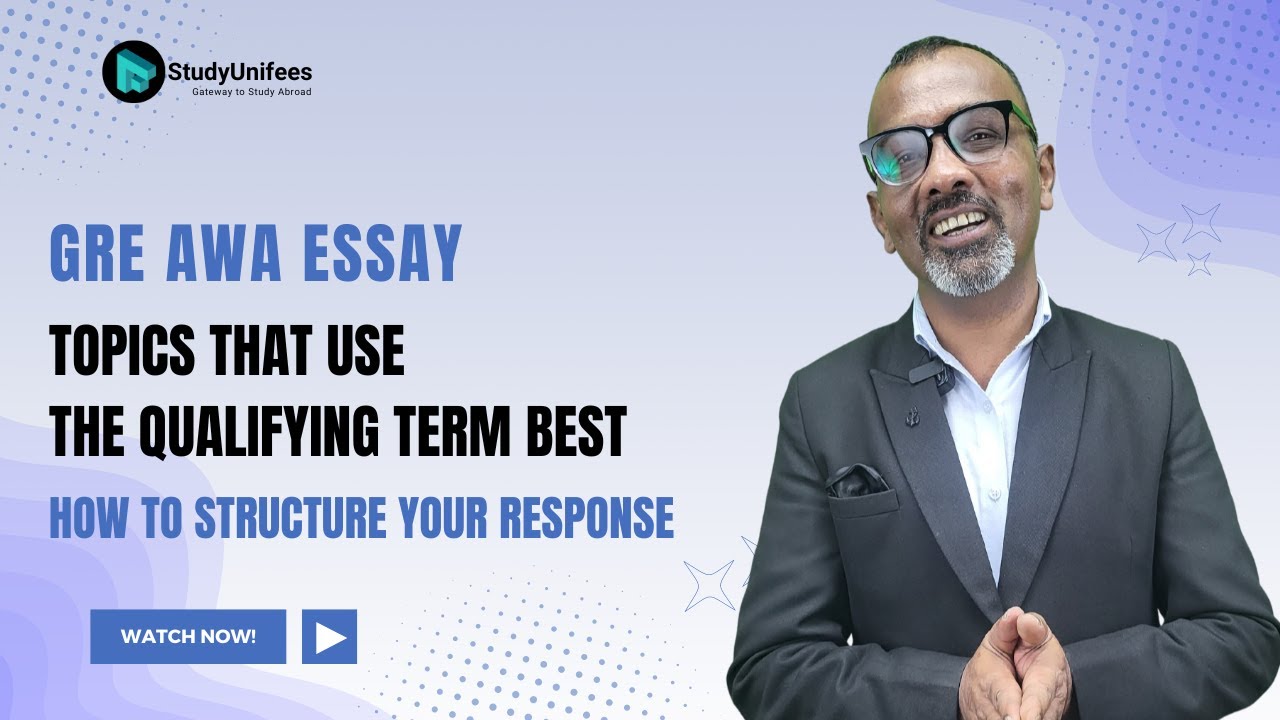 GRE AWA Essay: Topics that Use the Qualifying Term Best | How to Structure Your Response