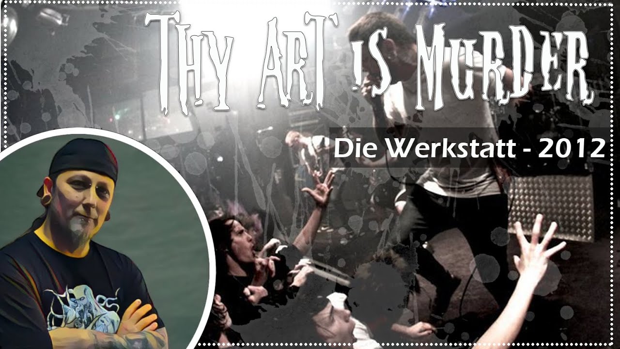 Thy Art is Murder - Live at Die Werkstatt 2012 @thyartismurder