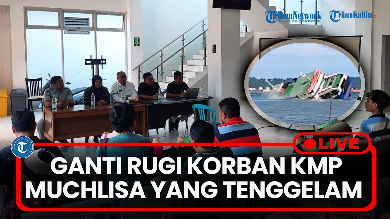 🔴LIVE: Rincian Ganti Rugi Korban Tenggelamnya KMP Muchlisa di Teluk Balikpapan