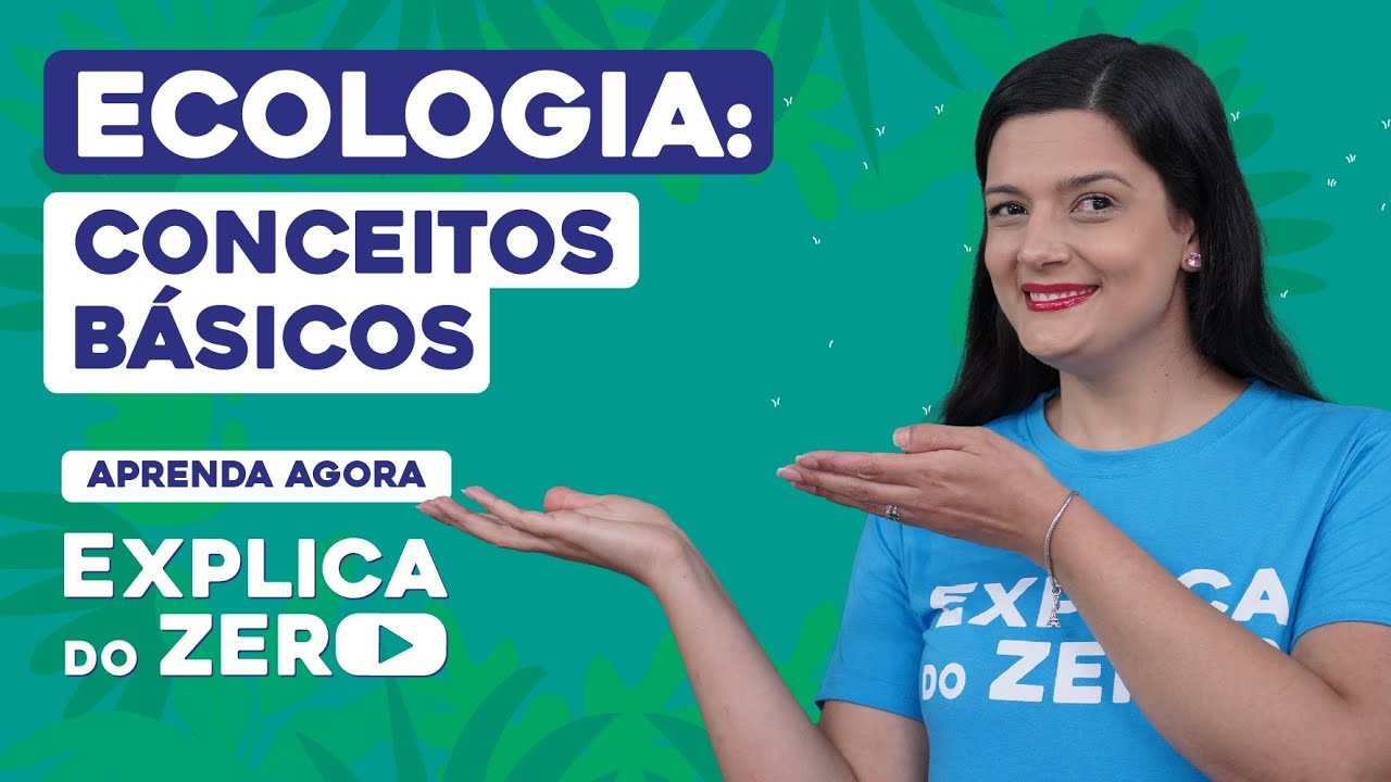 ECOLOGIA: conceitos básicos | Biologia | Explica do Zero | Profa. Cláudia de Souza Aguiar