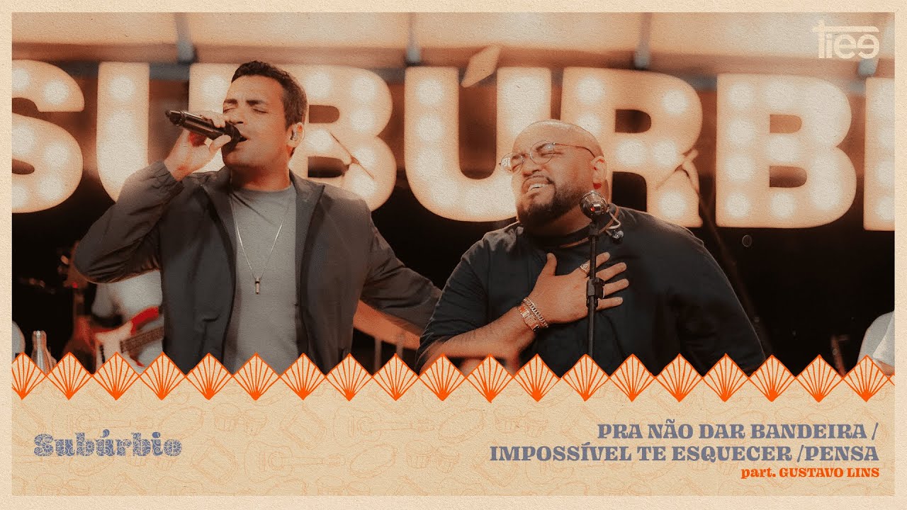 Tiee e Gustavo Lins - Pra Não Dar Bandeira / Impossível Te Esquecer/ Pensa (Subúrbio)