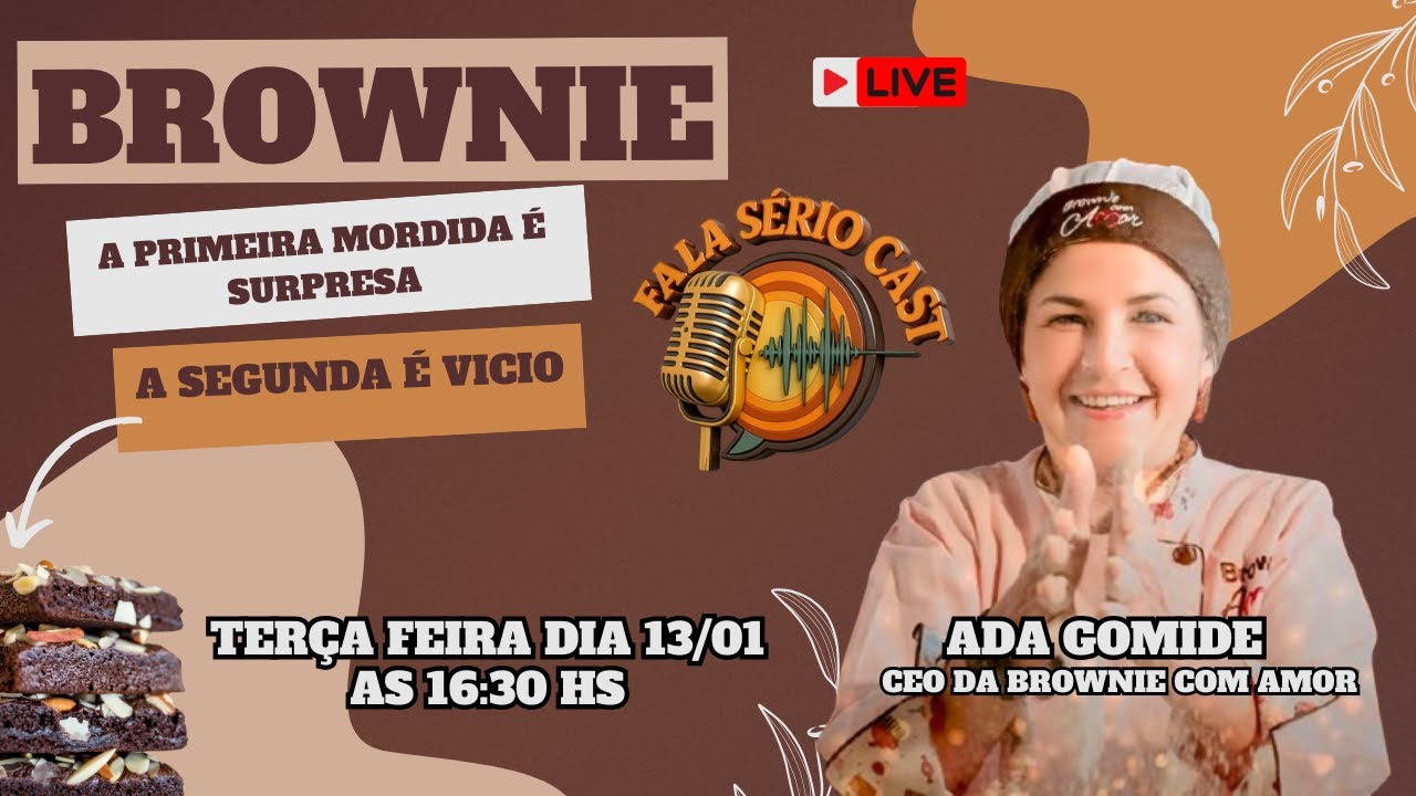 FALA SÉRIO CAST - ADA GOMIDE - BROWNIE COM AMOR