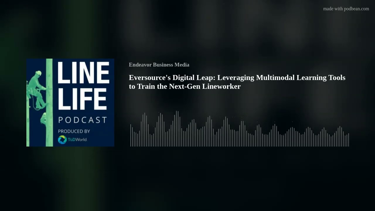 Eversource's Digital Leap: Leveraging Multimodal Learning Tools to Train the Next-Gen Lineworker