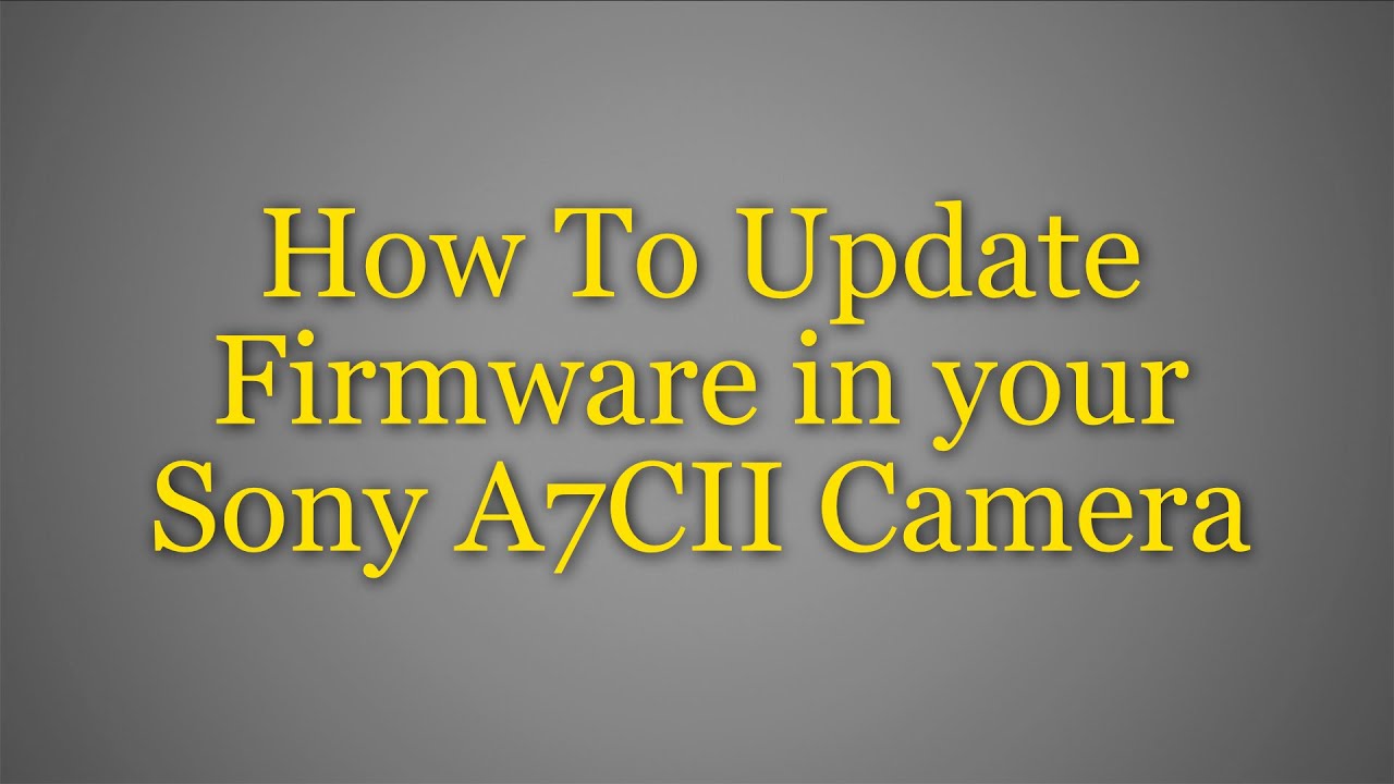 Обновление прошивки камеры Sony A7CII: это просто