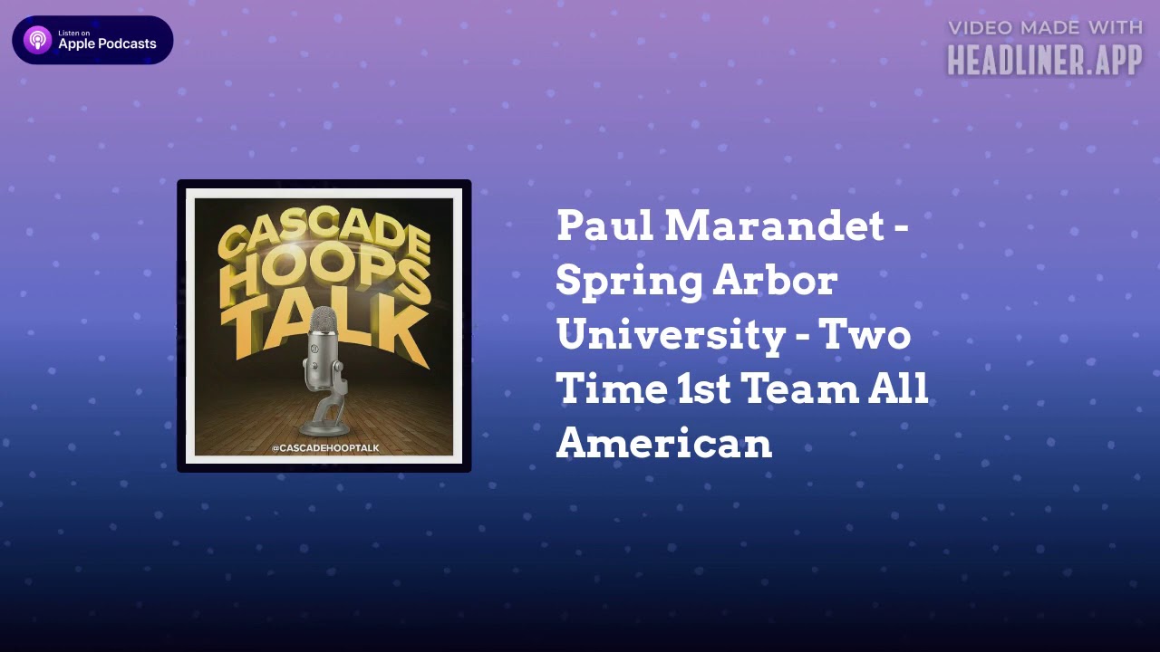April 02 - Cascade Hoops Talk - Paul Marandet - Spring Arbor Univ