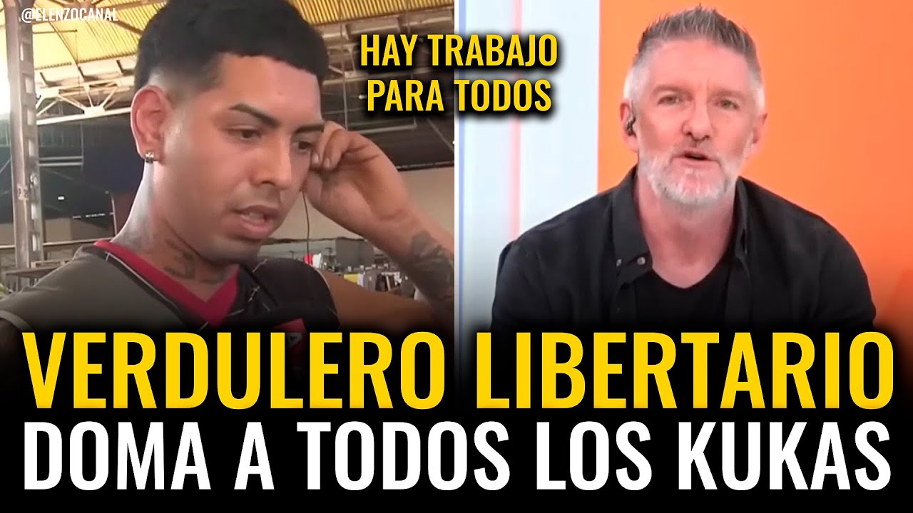 VERDULERO LIBERTARIO DOMA A TODOS LOS KUKAS