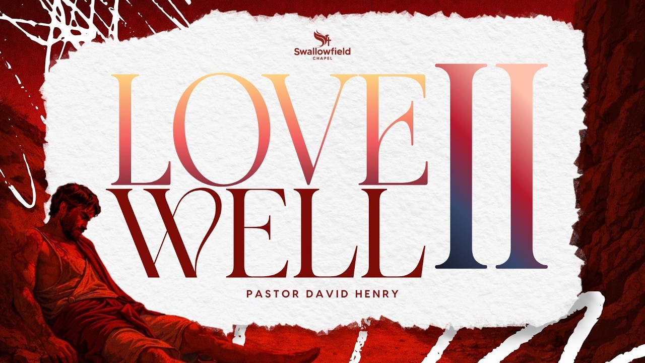 Love Well II | Swallowfield Chapel's Sunday Service | February 22, 2026