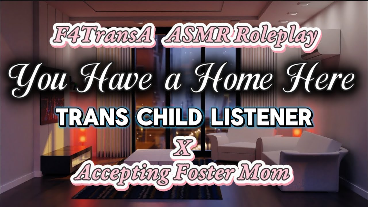 You Have a Home Here [F4A] [Trans Child Listener x Accepting Foster Mom] ASMR Roleplay
