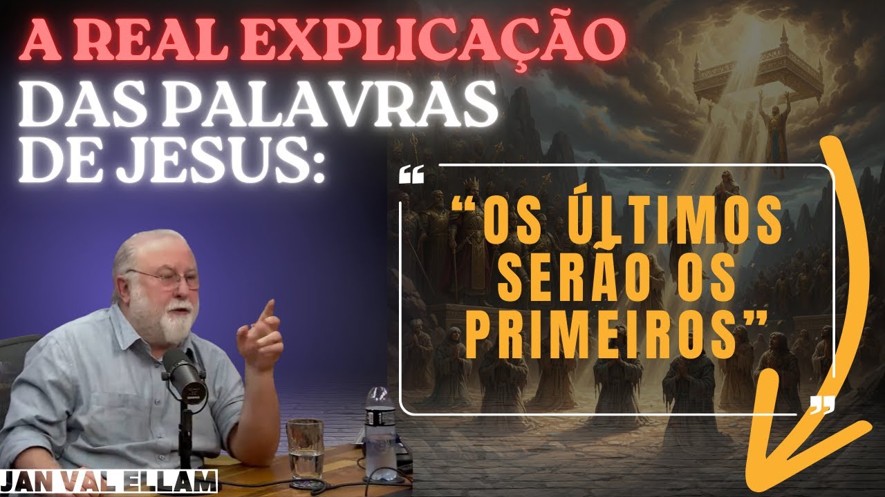 Os Últimos Serão os Primeiros: Uma Nova Interpretação | Jan Val Ellam