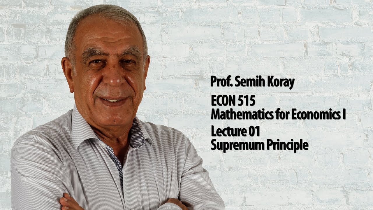 Supremum Principle - Lec 01 - Mathematics for Economists I