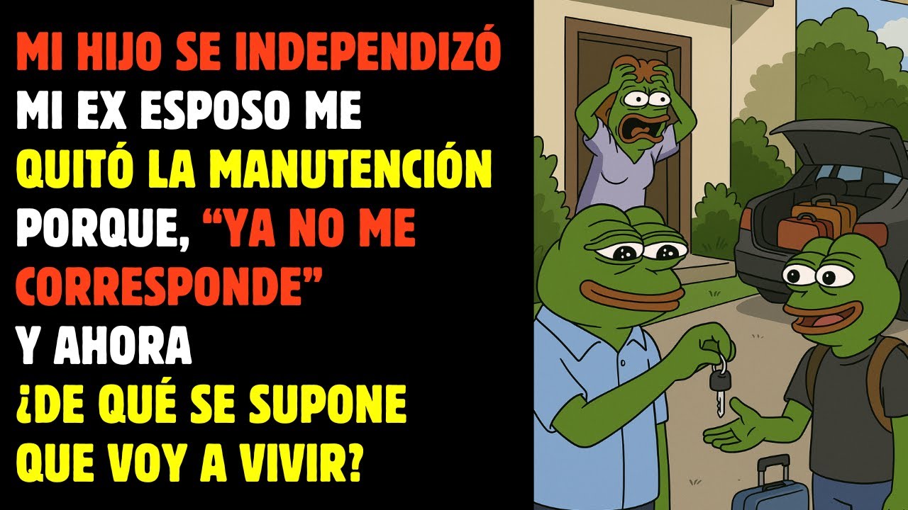 Mi ex esposo me QUITÓ LA MANUTENCIÓN porque su hijo se INDEPENDIZÓ. Pero eso NO ERA EL PLAN