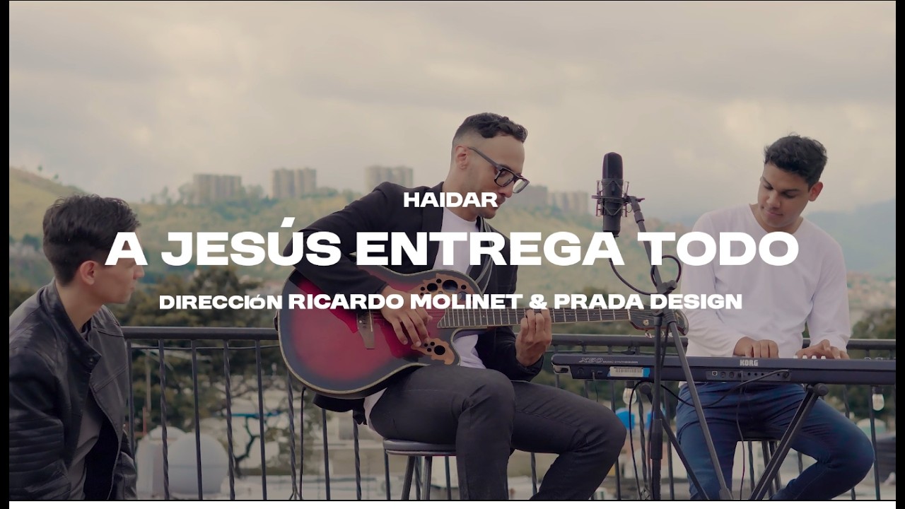 A Jesús Entrega Todo (Himno 236) - Versión Acústica | Himnario Adventista - Haidar