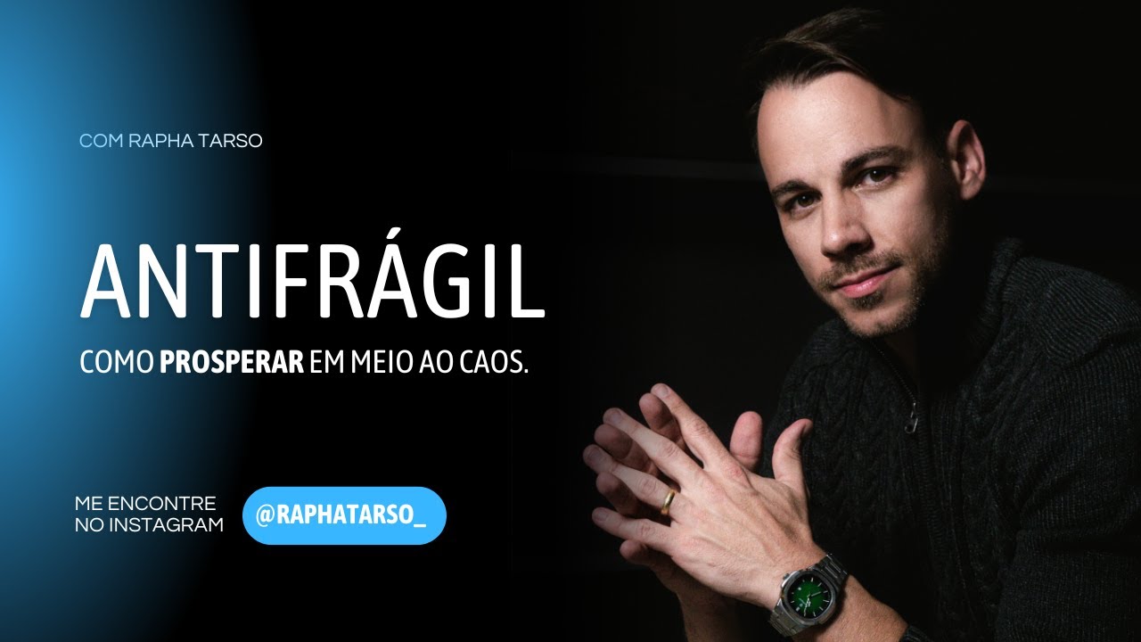 AULA [04/08 às 20h] ANTIFRAGÍL - COMO PROSPERAR EM MEIO AO CAOS.