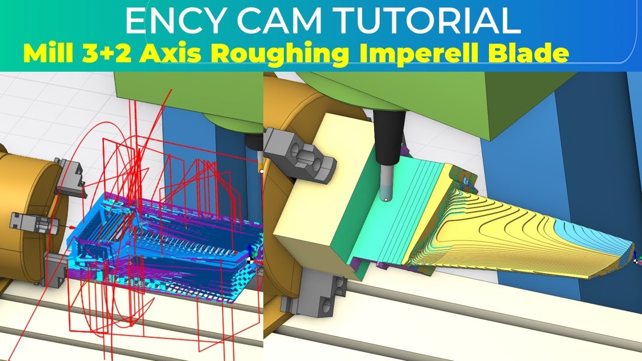 ENCY CAM Tutorial 56 | Milling 3+2 Axis Roughing Imperell Blade