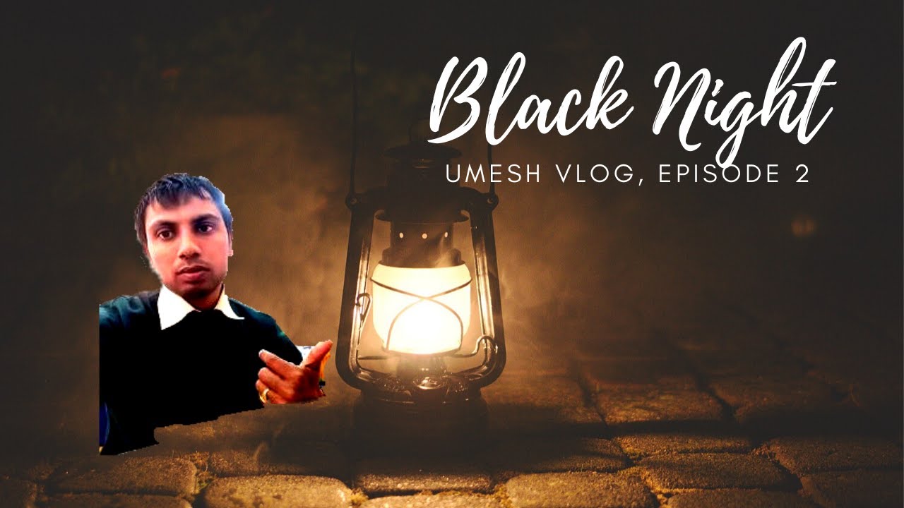 # BLACK NIGHT VLOG# Episode 2 at 2020# Unforgettable night forever#