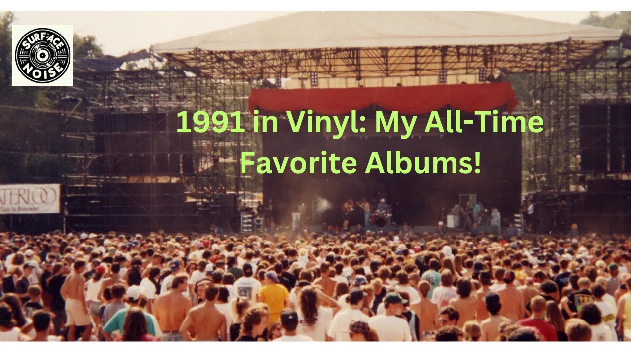 1991 in Vinyl: My All-Time Favorite Albums!
