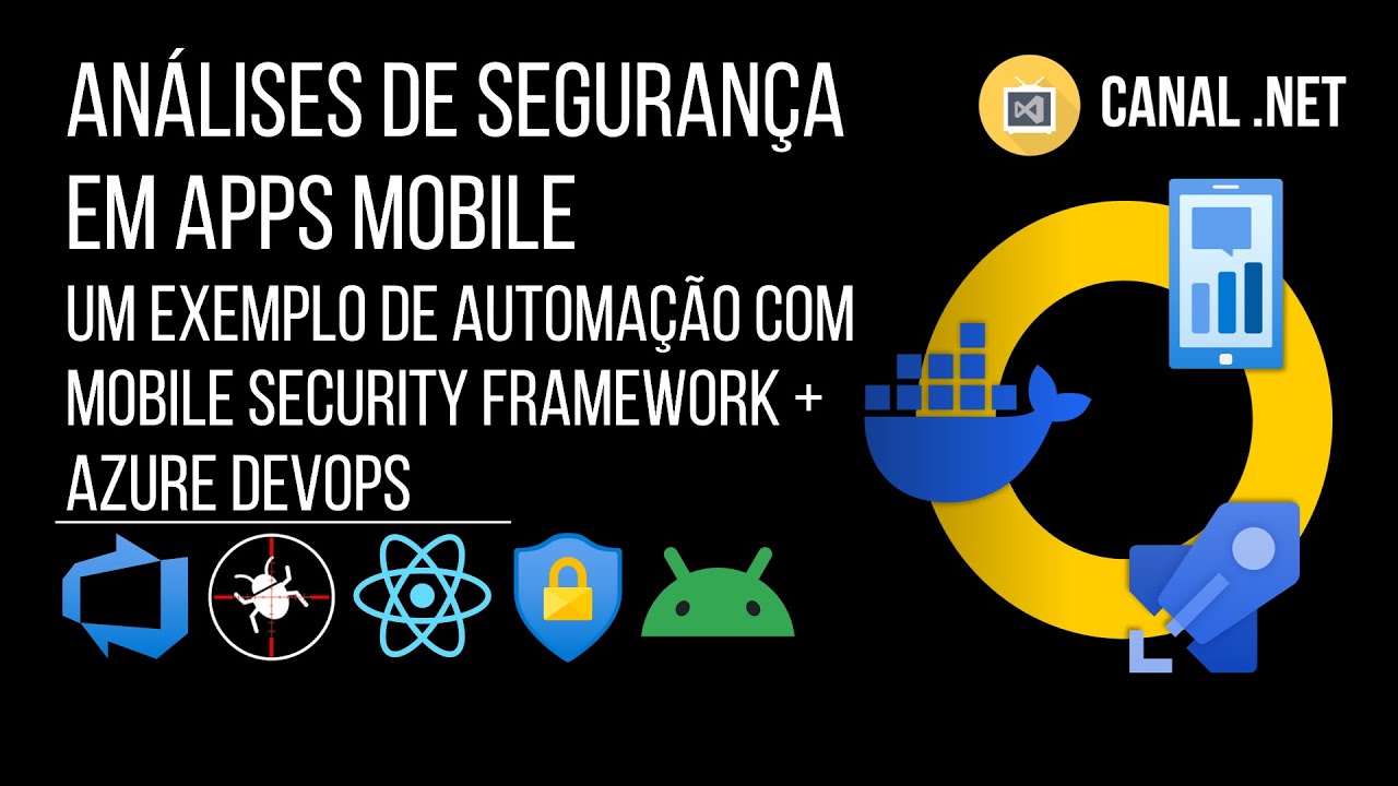 An&aacute;lises de Seguran&ccedil;a em Apps Mobile: um exemplo com Mobile Security Framework + Azure DevOps