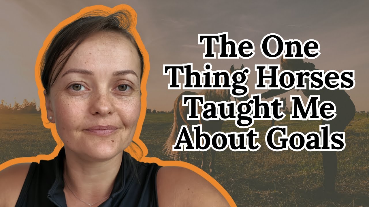 Why Horses Changed My Relationship With Goals