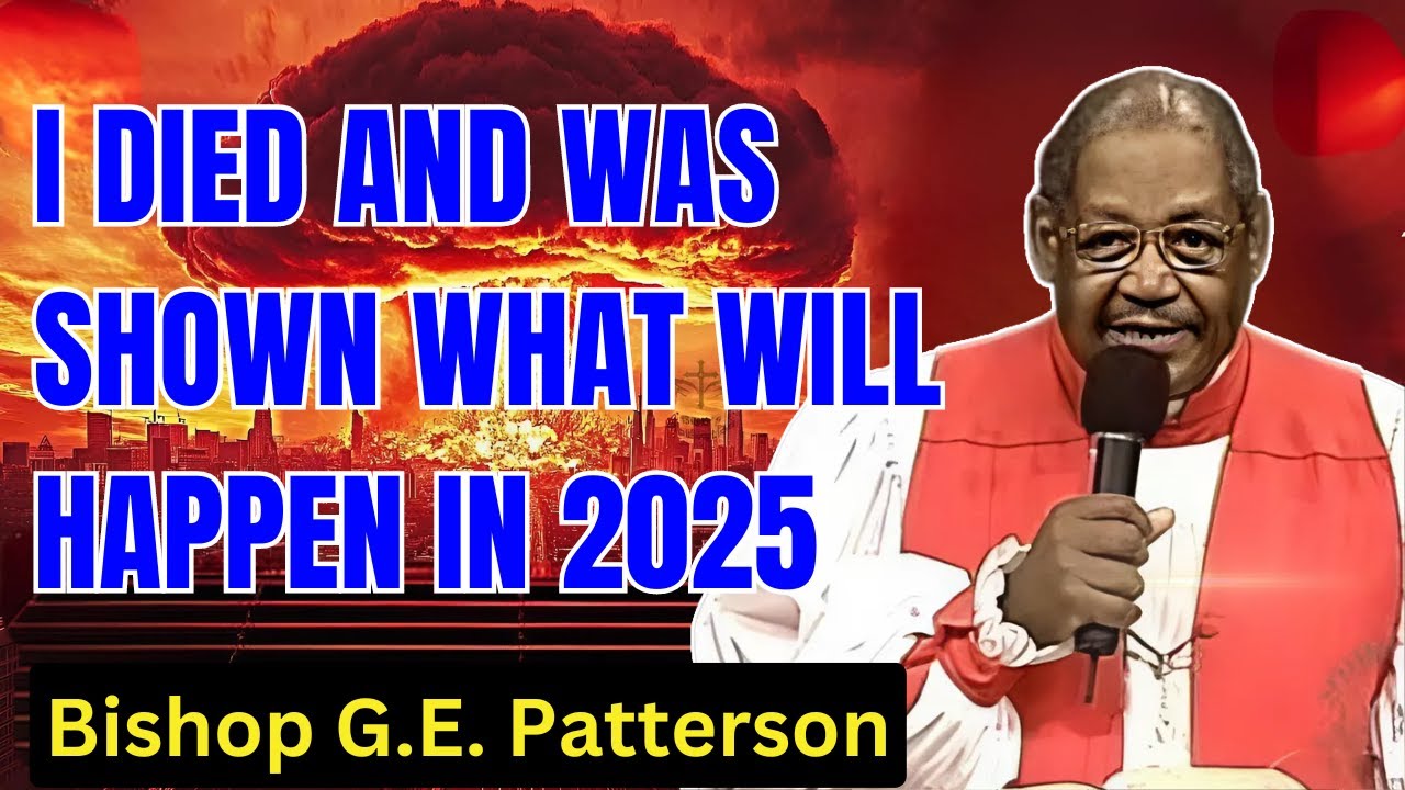Bishop G.E. Patterson - I DIED AND WAS SHOWN WHAT WILL HAPPEN IN 2025 - NEAR DEAD EXPERIENCE