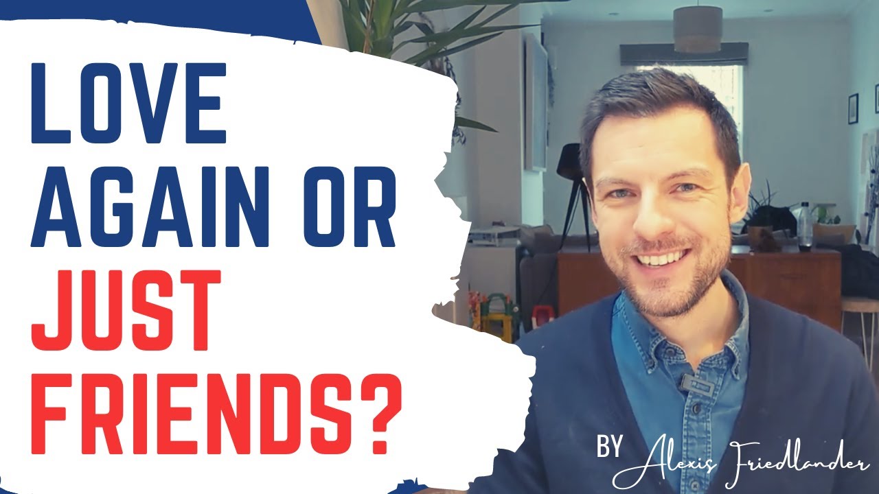 Do They Want You Back Or Do They Just Want To Be Friends?