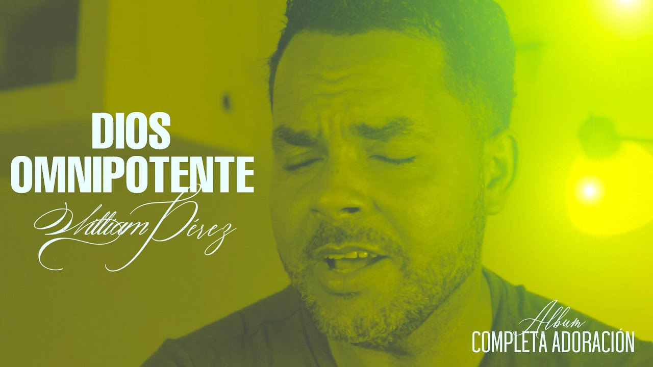 Dios omnipotente - Video Lyric de William Pérez | Música cristiana 2023