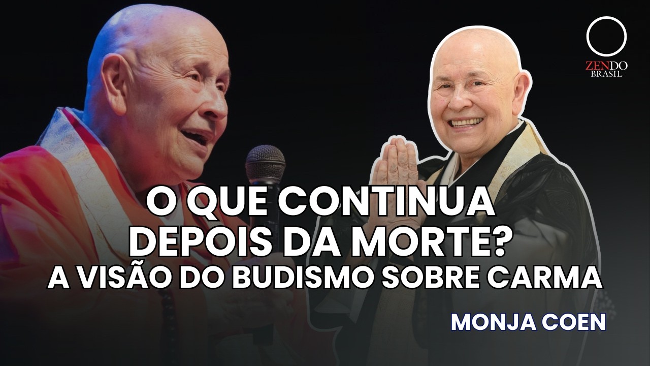 O Que Continua Depois da Morte? A Visão do Budismo Sobre Carma Monja Coen Palestra parte 3