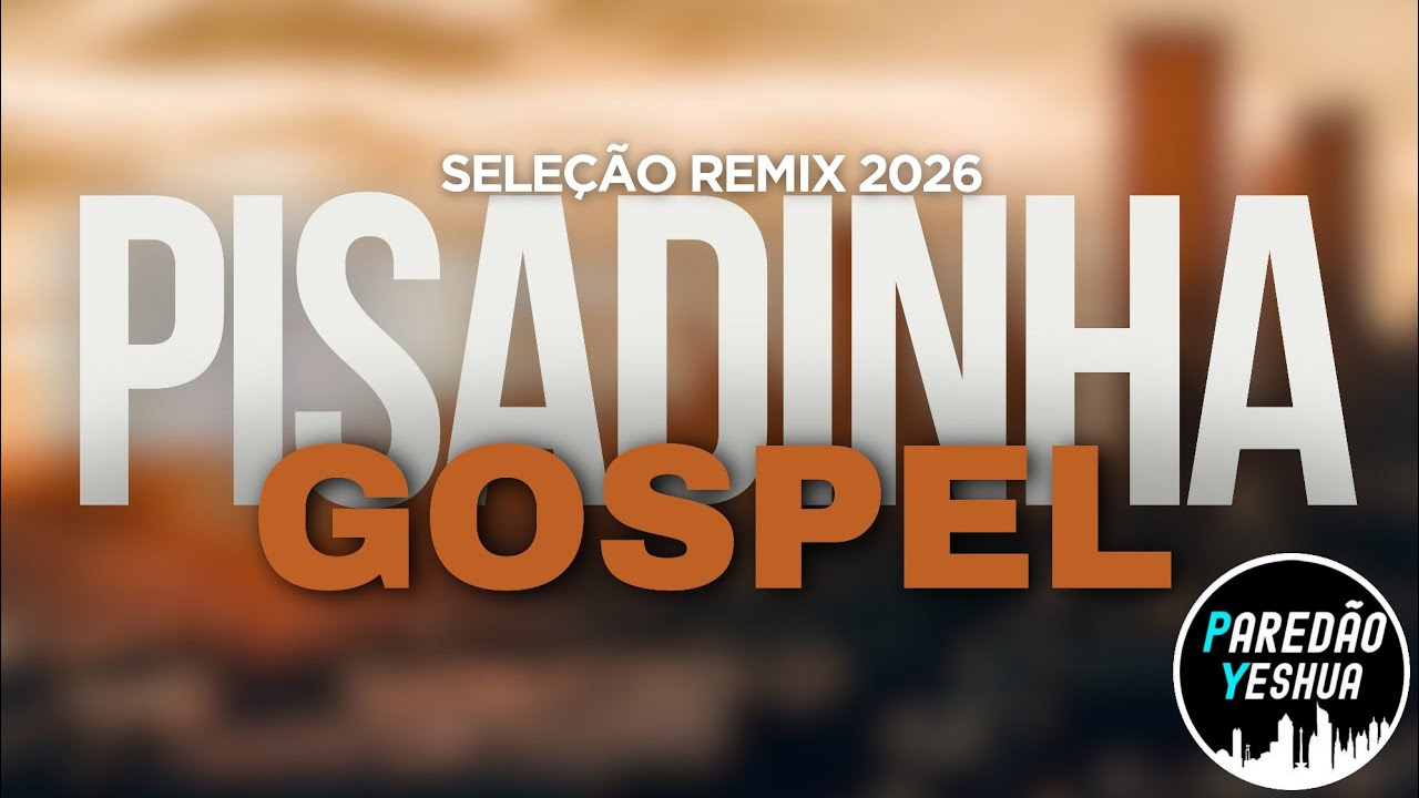 SELEÇÃO REMIX PISADINHA GOSPEL - REPERTÓRIO NOVO 2026 - NOVA COLETÂNEA