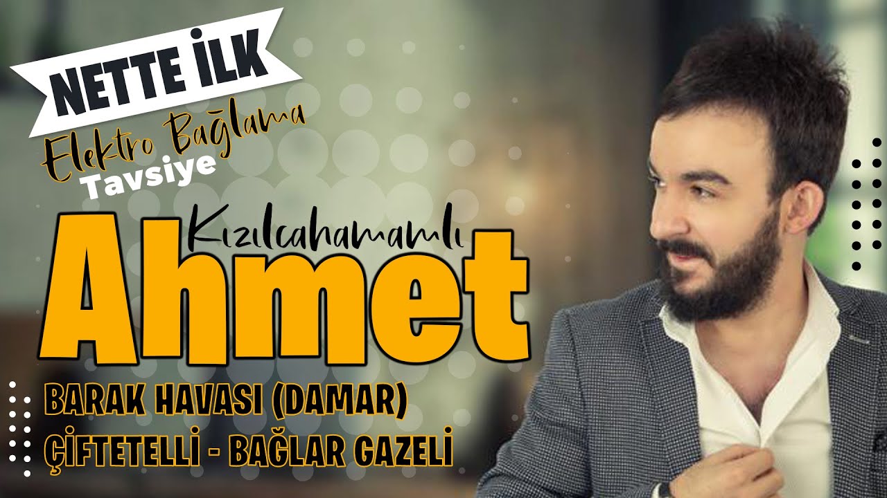KIZILCAHAMAMLI AHMET - BARAK HAVASI (DAMAR) - ÇİFTETELLİ-BAĞLAR GAZELİ