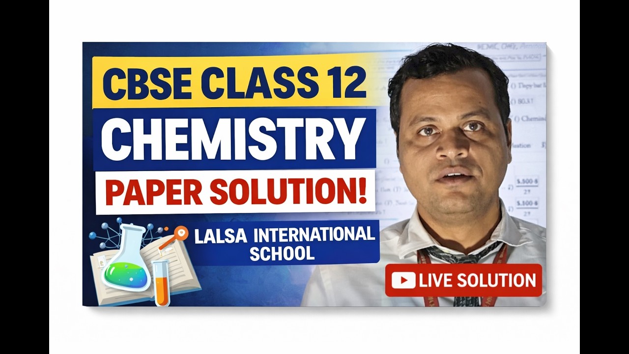 CBSE Class 12 Chemistry Paper Solution | Complete Explanation | Lalsa International School