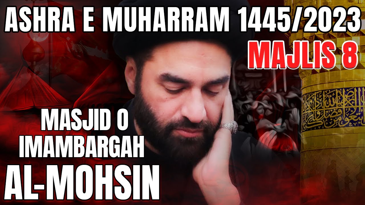 Majlis 8 | Imambargah Al-Mohsin, Karachi | Maulana Syed Ali Raza Rizvi | 8th Muharram 1445/2023