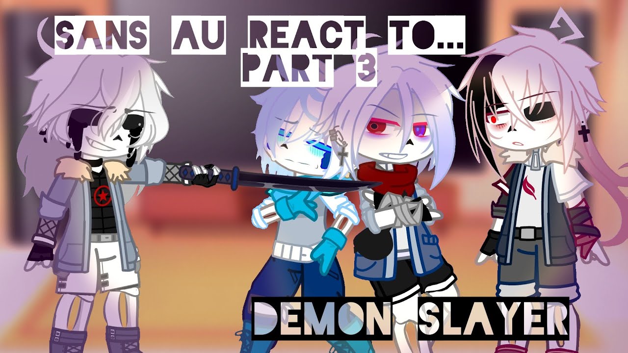 Sans Aus react to .....[part 3: demons slayer]