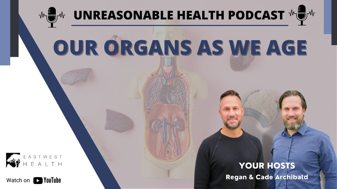 Unreasonable Health Podcast: Organ Systems and Aging