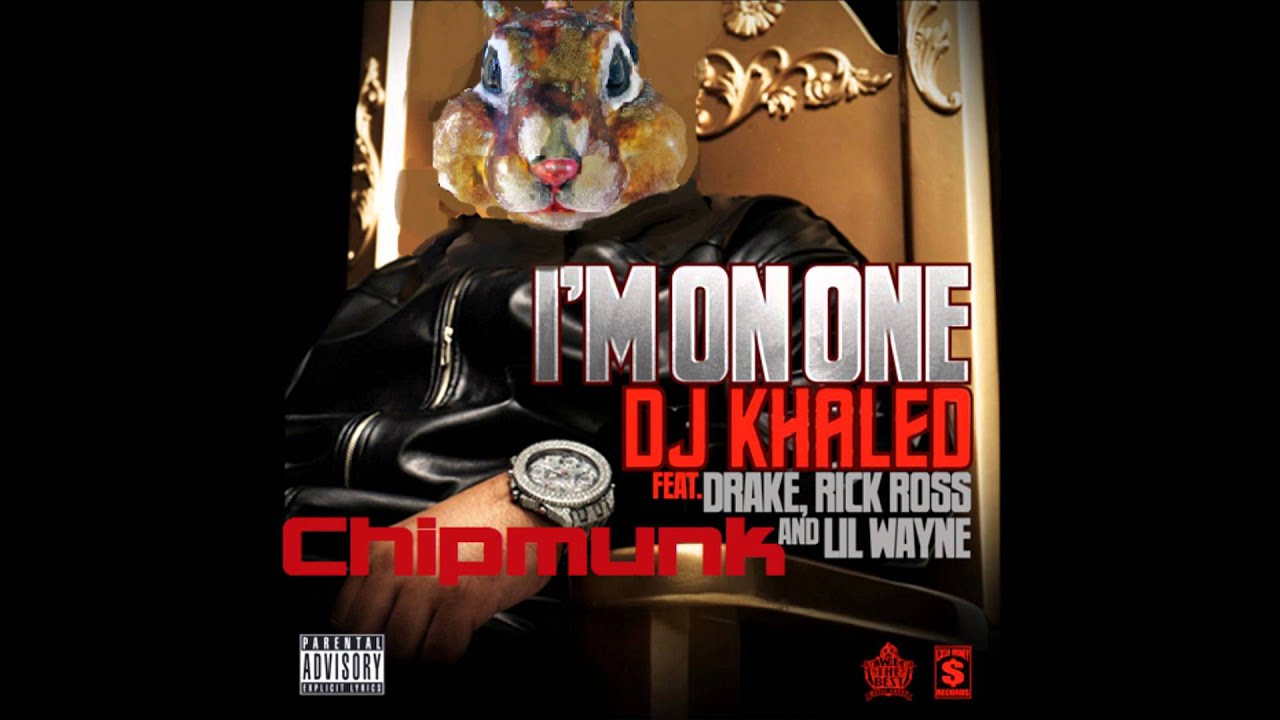 I'm On One + DJ Khaled feat. Drake, Rick Ross, and Lil Wayne CHIPMUNK VERSION!!!!