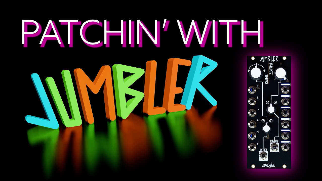 Patchin' With Jumbler | Make Noise