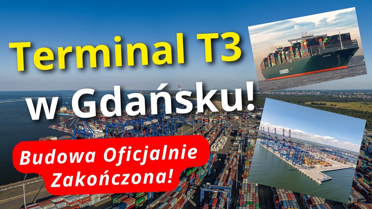 Terminal T3 w Gdańsku - Budowa Oficjalnie Zakończona! Port w Gdańsku MOCNO ZWIĘKSZY Przeładunki!