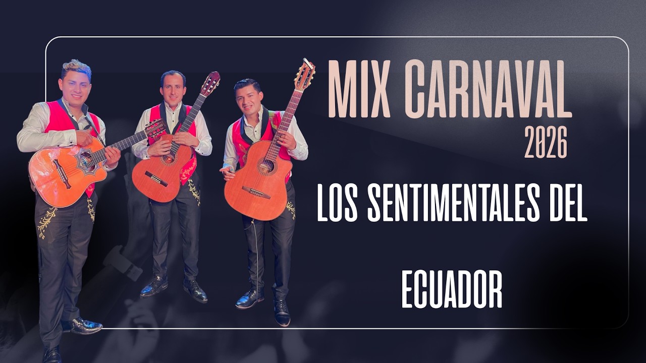Los Sentimentales del Ecuador - Mix Carnaval2026