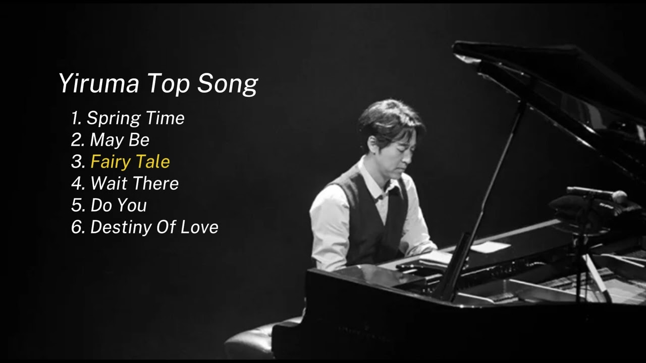 Yiruma Top Song | Piano For Relaxing | Nhạc piano thư giãn bắt đầu học tập, làm việc